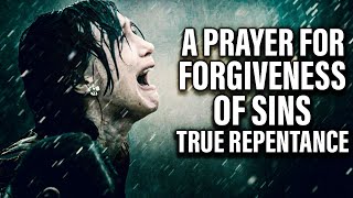 A Life Changing Prayer For Forgiveness Of Sins and Repentance [upl. by Nicholson]