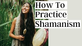 How To Practice Shamanism [upl. by Phipps]