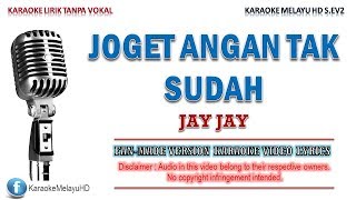 Jay Jay  Joget Angan Tak Sudah  Karaoke  Tanpa Vokal  Lirik Video HD [upl. by Bathsheba]