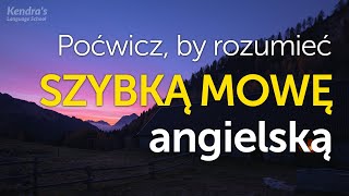 Poćwicz by rozumieć SZYBKĄ MOWĘ angielską – ćwiczenie słuchania [upl. by Ansell]