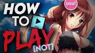 How To Play Osu Auto  The MOST IMPORTANT Guide You Will EVER Watch [upl. by Kara-Lynn]