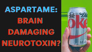 Aspartame  Brain Damaging Neurotoxin [upl. by Barr]