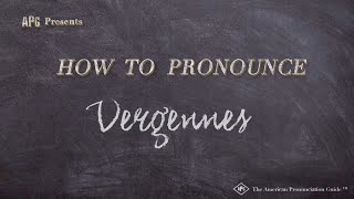 How to Pronounce Vergennes Real Life Examples [upl. by Shreve892]