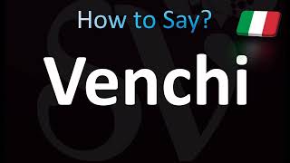 How to Pronounce Venchi Italian [upl. by Atiuqahc]