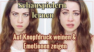 Schauspielern lernen Auf Knopfdruck weinen amp Emotionen zeigen  Anfänger Schauspiel Übungen [upl. by Sakram]