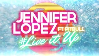 Jennifer Lopez  Live It Up feat Pitbull Lyric Video [upl. by Aillicirp]