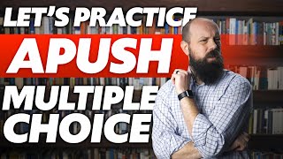 Lets Practice APUSH Stimulus Based Multiple Choice Questions [upl. by Asseret717]