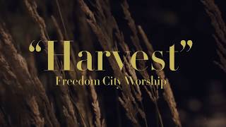 quotHarvestquot by Freedom City Worship [upl. by Druce]