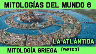 MITOLOGÍA GRIEGA 🔮 Parte 3 de 3 El Misterio de la ATLÁNTIDA Atlantis 🔮 MITOS Y LEYENDAS 6 [upl. by Nyliret]