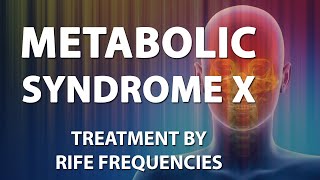 Metabolic Syndrome X  RIFE Frequencies Treatment  Energy amp Quantum Medicine with Bioresonance [upl. by Gnel]