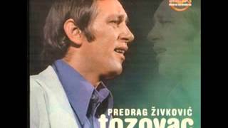 Predrag Zivkovic Tozovac  Oci Jedne Zene [upl. by Eima]