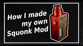 How I made my own Squonk Mod [upl. by Onailimixam785]