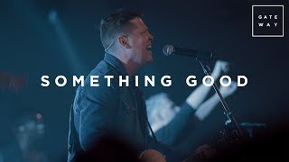 Something Good  Live  Gateway Worship [upl. by Hofmann]