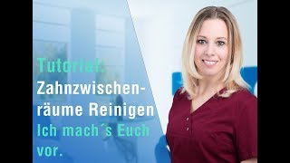 Tutorial ➜ Zahnzwischenräume richtig reinigen [upl. by Acimehs]