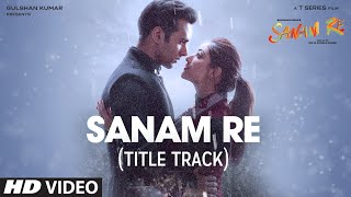 SANAM RE Song VIDEO  Pulkit Samrat Yami Gautam Urvashi Rautela Divya Khosla Kumar  TSeries [upl. by Keligot]