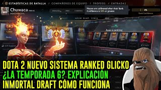 DOTA 2 NUEVO SISTEMA RANKED GLICKO ¿LA TEMPORADA 6 EXPLICACIÓN INMORTAL DRAFT CÓMO FUNCIONA [upl. by Lesde]