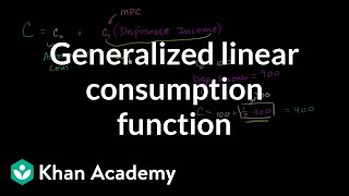 Generalized linear consumption function  Macroeconomics  Khan Academy [upl. by Yecaj]