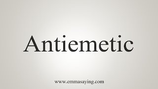 How To Say Antiemetic [upl. by Eniledam]