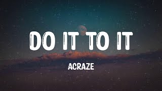 Do It To It  Acraze Lyrics [upl. by Quickel]