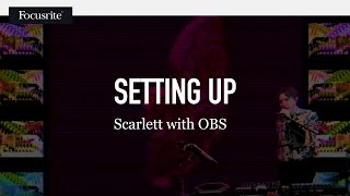 Setting up Scarlett with OBS  Focusrite [upl. by Gary99]