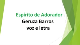 Espírito de Adorador  Geruza Barros  voz e letra [upl. by Will574]