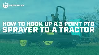 How to Hook Up a 3 Point PTO Sprayer to a Tractor  Enduraplas® [upl. by Eillam681]