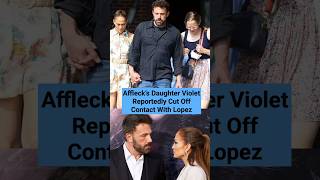 Ben Affleck’s Daughter Violet Cut Off Contact With Jennifer Lopez benaffleck jenniferlopez [upl. by Wolpert]