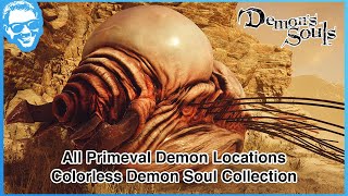 All Primeval Demon Locations  Colorless Demon Soul Collection  Demons Souls Remake 4k HDR [upl. by Silvio]