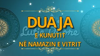 Duaja e KUNUTIT NE NAMAZIN E VITRIT Duaja e Kunutit Shqip Arabisht [upl. by Hayidah]