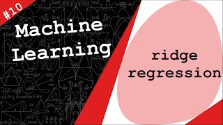 Ridge Regression  Tikhonov Regularization  Machine Learning 10 [upl. by China]