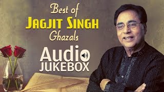 Best of Jagjit Singh Ghazals  Ghazal Hits  Audio Jukebox [upl. by Eerat]