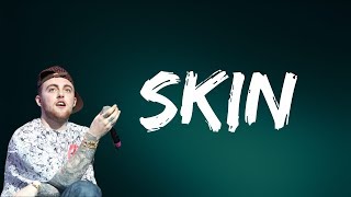 Mac Miller  Skin Lyrics [upl. by Schroeder]