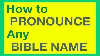 How To Pronounce Bible Names With Ease [upl. by Jami192]