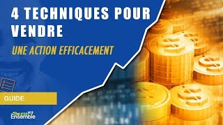 4 TECHNIQUES pour VENDRE une action efficacement [upl. by Nauwaj989]