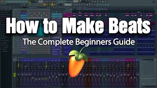 HOW TO MAKE BEATS  The Complete Beginners Guide FL Studio 20 [upl. by Marieann692]