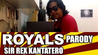 Royals Lorde Parody by Sir Rex Kantatero  LOYAL [upl. by Heise]