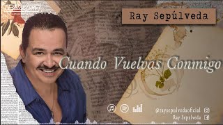 RaySepulvedaoficial  Cuando Vuelvas Conmigo Video Lyric Oficial [upl. by Marley]