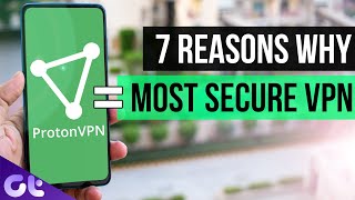 7 Reasons Why You Should Use ProtonVPN  Best Free VPN  Guiding Tech [upl. by Vola]