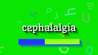 CEPHALALGIA  HOW TO SAY CEPHALALGIA [upl. by Ettenad356]