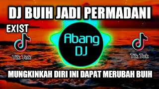 DJ BUIH JADI PERMADANI  MUNGKINKAH DIRI INI DAPAT MERUBAH BUIH REMIX FULL BASS VIRAL TIKTOK 2021 [upl. by Ydak]