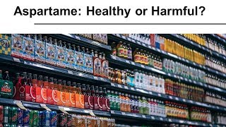 Aspartame Healthy or Harmful [upl. by Airegin388]