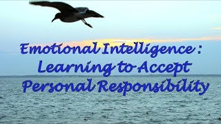 Emotional Intelligence Learning to Accept Personal Responsibility [upl. by Aicnatsnoc]