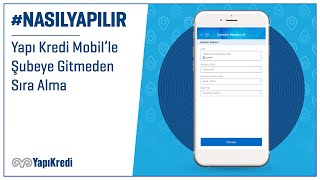 NasılYapılır Yapı Kredi Mobil’le Şubeye Gitmeden Sıra Alma [upl. by Nivre]