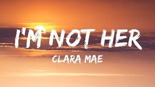 Clara Mae  Im Not Her Lyrics  Lyrics Video [upl. by Atilrahc]