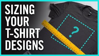 How To Size Your TShirt Designs and Place Graphics [upl. by Niriam]