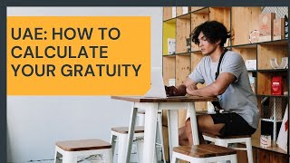 UAE Gratuity How to Calculate your End of Service [upl. by Elime]