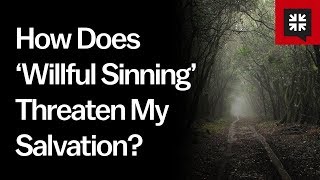 How Does ‘Willful Sinning’ Threaten My Salvation [upl. by Rigdon]