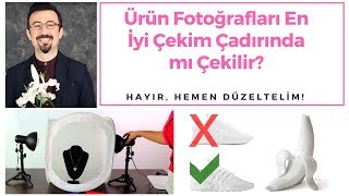 ETicaret  Ürün Fotoğrafları En İyi Çekim Çadırında mı Çekilir  Hemen Düzeltelim Bölüm 2 [upl. by Nolrah]