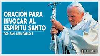 Oración de San JUAN PABLO II para invocar al ESPÍRITU SANTO [upl. by Ahsima]