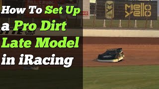 How To Setup Your Pro Dirt Late Model In iRacing [upl. by Gnod]